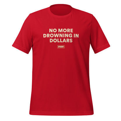 No More Drowning In Dollars T-Shirt